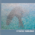 Menininko Vytauto Tamoliūno kūrybos katalogas