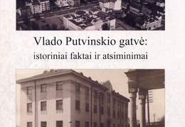 Vlado Putvinskio gatvė: istoriniai faktai ir atsiminimai