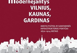 Modernėjantys Vilnius, Kaunas, Gardinas