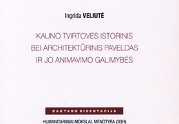 Kauno tvirtovės istorinis bei architektūrinis paveldas ir jo animavimo galimybės