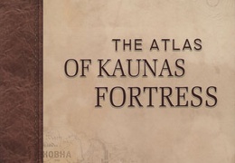 The atlas of Kaunas Fortress