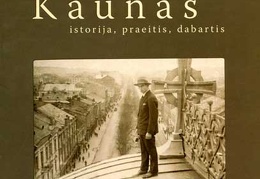 Kaunas : istorija, praeitis, dabartis